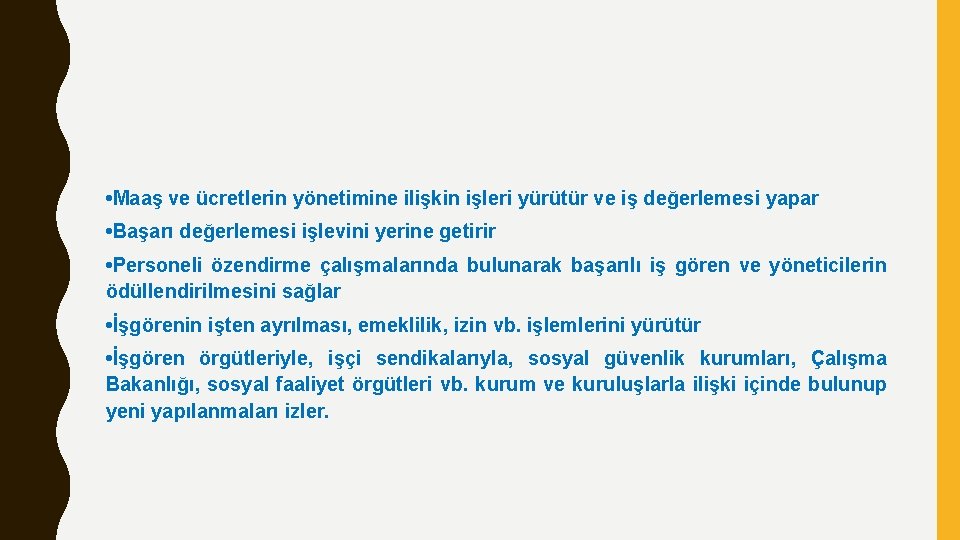  • Maaş ve ücretlerin yönetimine ilişkin işleri yürütür ve iş değerlemesi yapar •