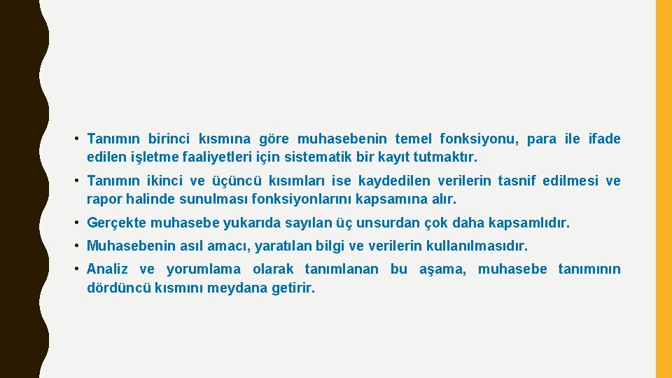  • Tanımın birinci kısmına göre muhasebenin temel fonksiyonu, para ile ifade edilen işletme