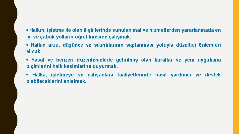  • Halkın, işletme ile olan ilişkilerinde sunulan mal ve hizmetlerden yararlanmada en iyi