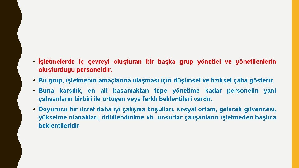  • İşletmelerde iç çevreyi oluşturan bir başka grup yönetici ve yönetilenlerin oluşturduğu personeldir.