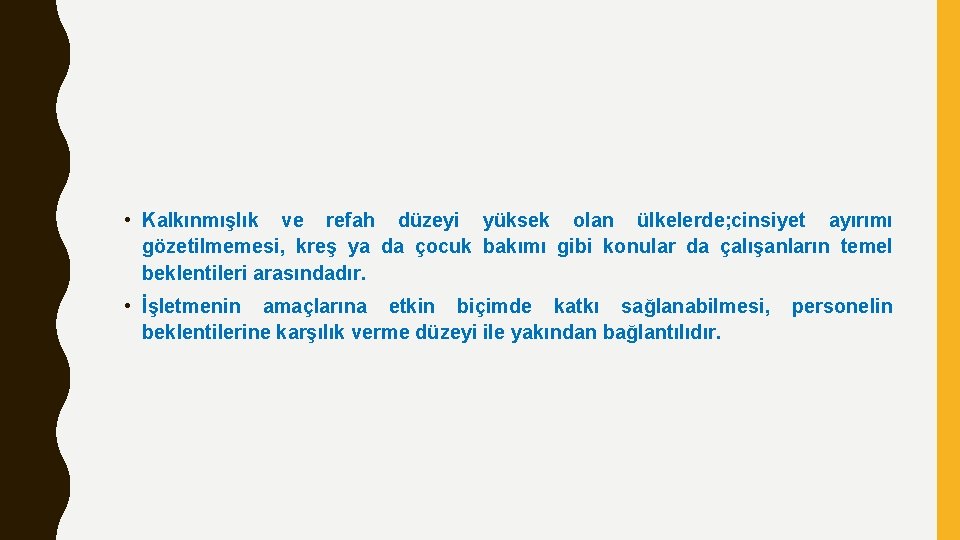  • Kalkınmışlık ve refah düzeyi yüksek olan ülkelerde; cinsiyet ayırımı gözetilmemesi, kreş ya