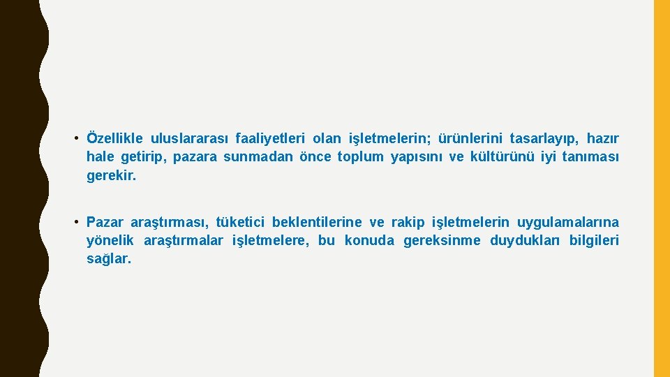  • Özellikle uluslararası faaliyetleri olan işletmelerin; ürünlerini tasarlayıp, hazır hale getirip, pazara sunmadan