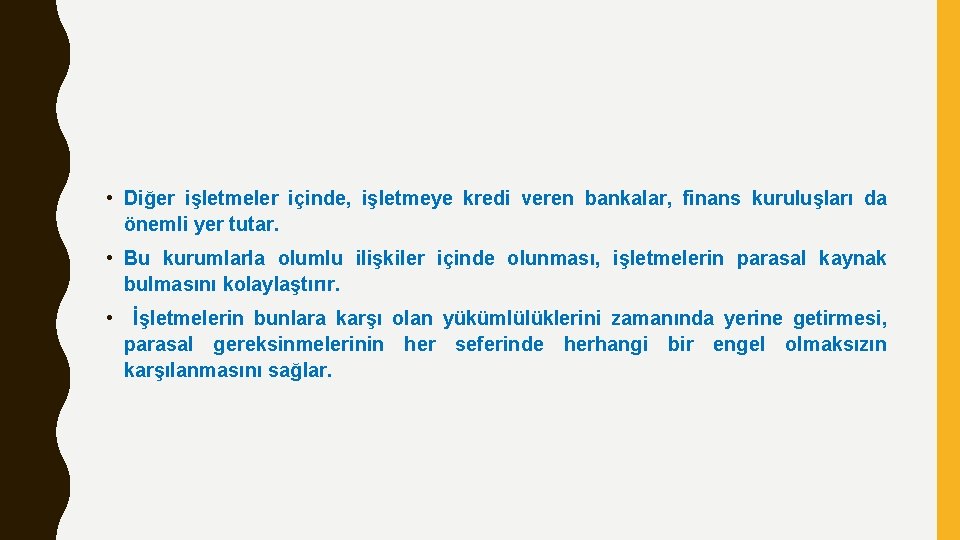  • Diğer işletmeler içinde, işletmeye kredi veren bankalar, finans kuruluşları da önemli yer