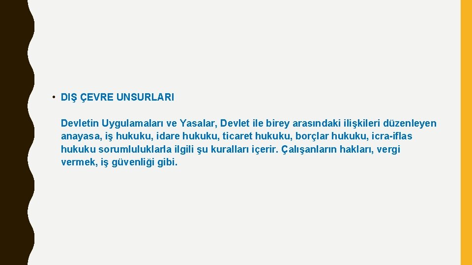  • DIŞ ÇEVRE UNSURLARI Devletin Uygulamaları ve Yasalar, Devlet ile birey arasındaki ilişkileri