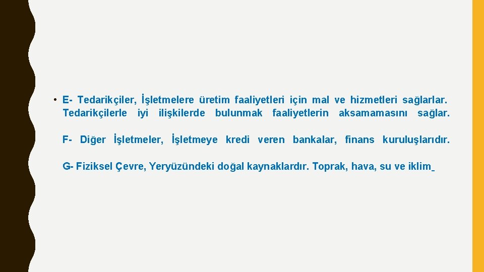  • E- Tedarikçiler, İşletmelere üretim faaliyetleri için mal ve hizmetleri sağlarlar. Tedarikçilerle iyi