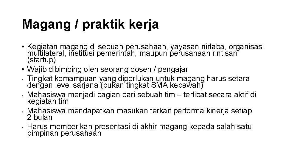 Magang / praktik kerja • Kegiatan magang di sebuah perusahaan, yayasan nirlaba, organisasi multilateral,