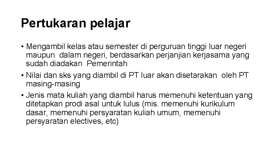 Pertukaran pelajar • Mengambil kelas atau semester di perguruan tinggi luar negeri maupun dalam