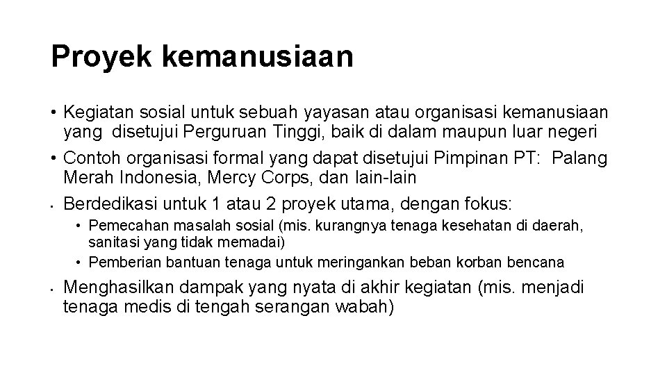 Proyek kemanusiaan • Kegiatan sosial untuk sebuah yayasan atau organisasi kemanusiaan yang disetujui Perguruan