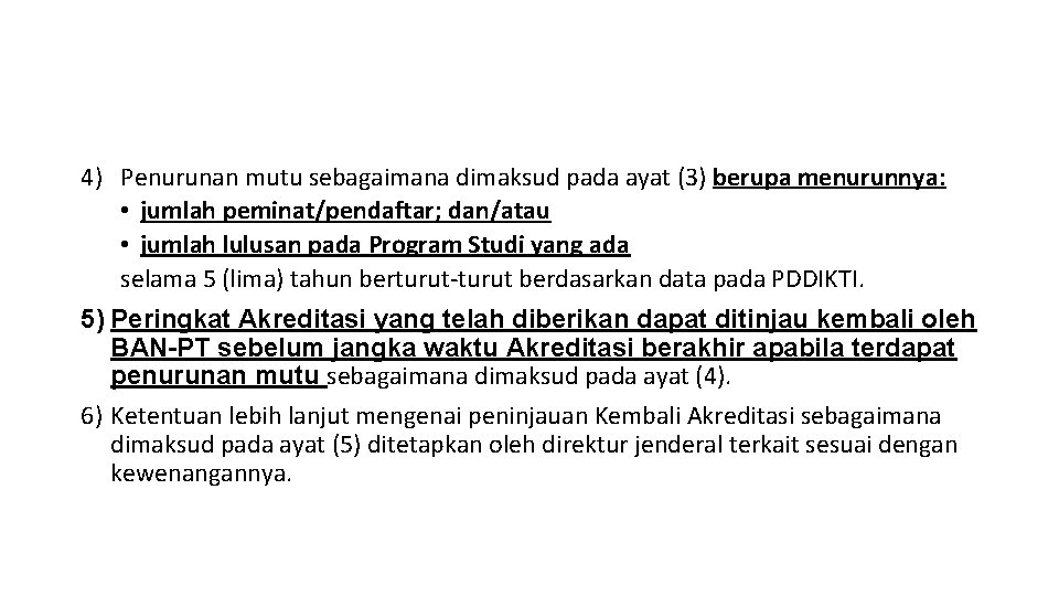 4) Penurunan mutu sebagaimana dimaksud pada ayat (3) berupa menurunnya: • jumlah peminat/pendaftar; dan/atau