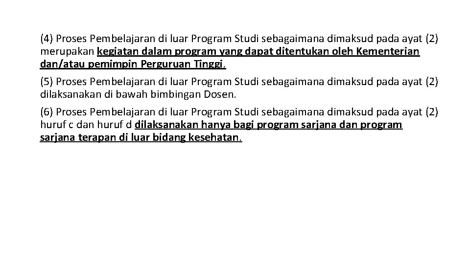 (4) Proses Pembelajaran di luar Program Studi sebagaimana dimaksud pada ayat (2) merupakan kegiatan