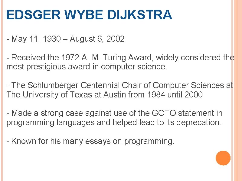 EDSGER WYBE DIJKSTRA - May 11, 1930 – August 6, 2002 - Received the