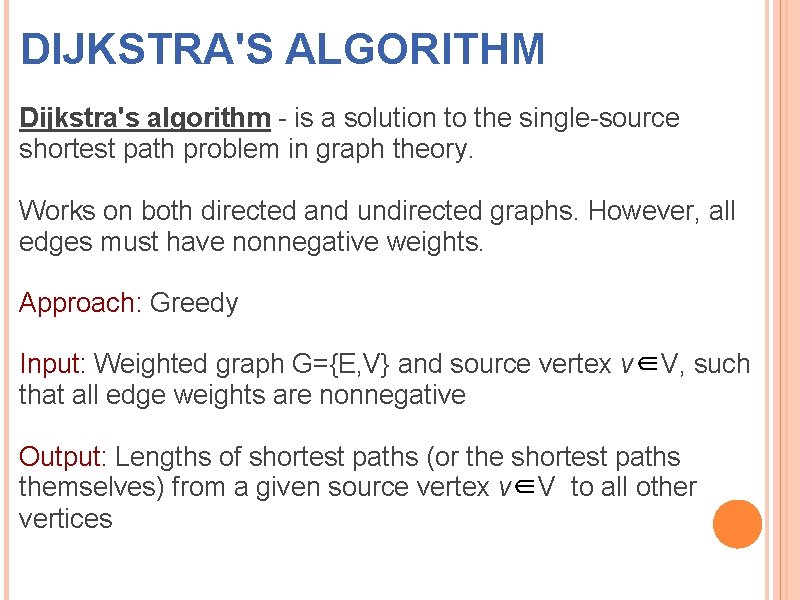 DIJKSTRA'S ALGORITHM Dijkstra's algorithm - is a solution to the single-source shortest path problem