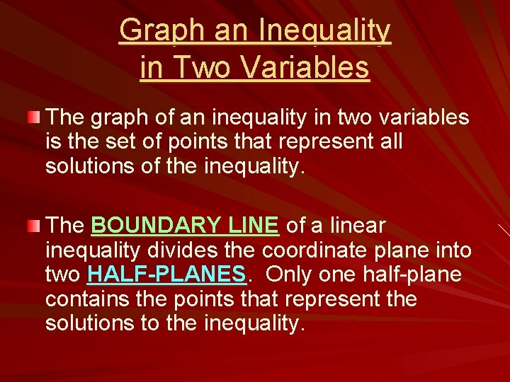 Graph an Inequality in Two Variables The graph of an inequality in two variables