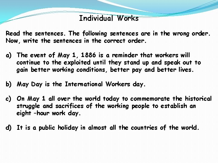 Individual Works Read the sentences. The following sentences are in the wrong order. Now,