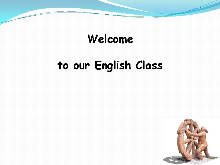 Welcome to our English Class 