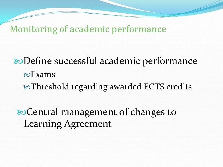 Monitoring of academic performance Define successful academic performance Exams Threshold regarding awarded ECTS credits