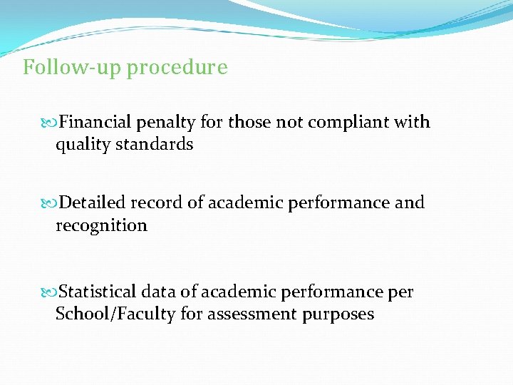 Follow-up procedure Financial penalty for those not compliant with quality standards Detailed record of