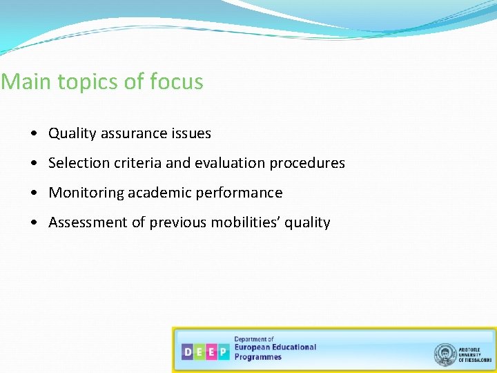 Main topics of focus • Quality assurance issues • Selection criteria and evaluation procedures