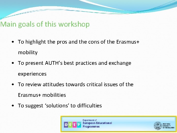 Main goals of this workshop • To highlight the pros and the cons of