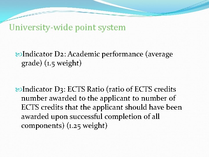 University-wide point system Indicator D 2: Academic performance (average grade) (1. 5 weight) Indicator