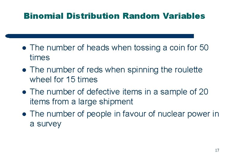 Binomial Distribution Random Variables l l The number of heads when tossing a coin