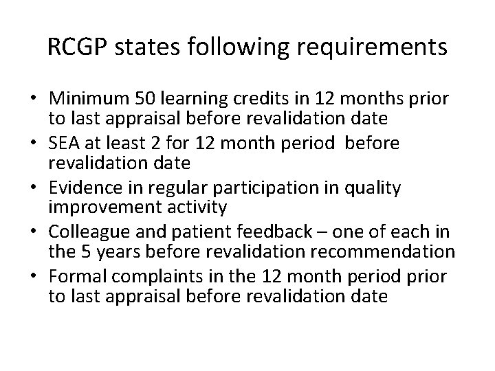 RCGP states following requirements • Minimum 50 learning credits in 12 months prior to