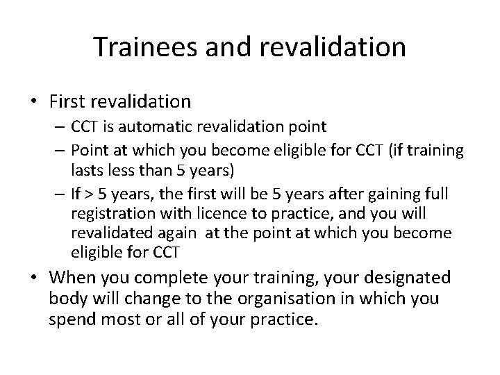 Trainees and revalidation • First revalidation – CCT is automatic revalidation point – Point