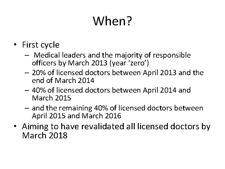 When? • First cycle – Medical leaders and the majority of responsible officers by