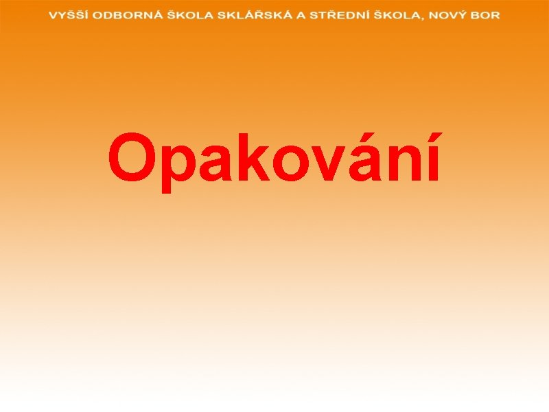 Opakování Opakování