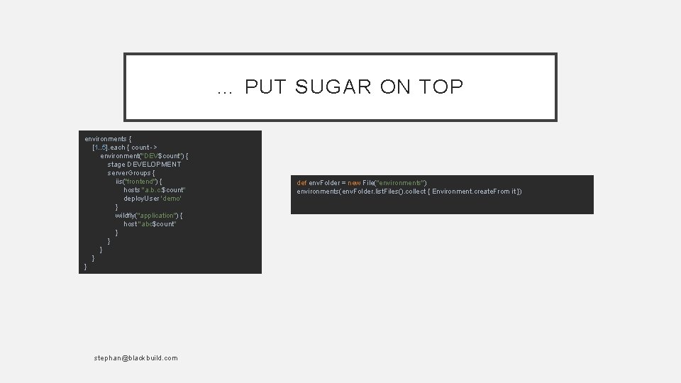… PUT SUGAR ON TOP environments { [1. . 5]. each { count ->