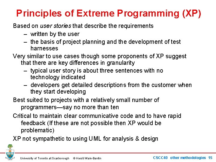 Principles of Extreme Programming (XP) Based on user stories that describe the requirements –