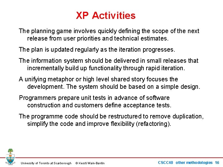 XP Activities The planning game involves quickly defining the scope of the next release