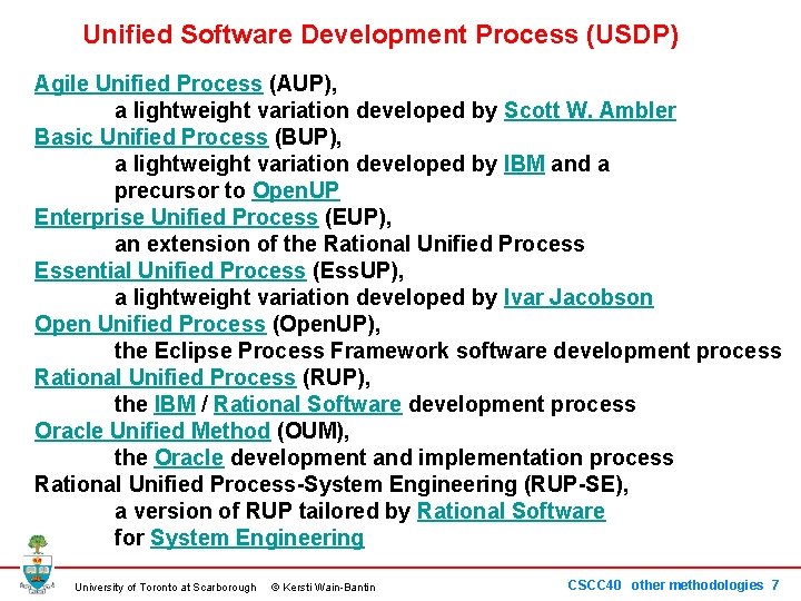 Unified Software Development Process (USDP) Agile Unified Process (AUP), a lightweight variation developed by