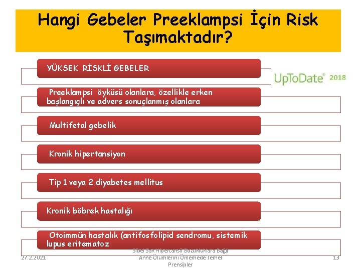 Hangi Gebeler Preeklampsi İçin Risk Taşımaktadır? YÜKSEK RİSKLİ GEBELER Preeklampsi öyküsü olanlara, özellikle erken