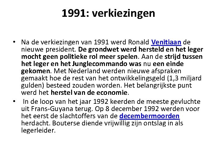 1991: verkiezingen • Na de verkiezingen van 1991 werd Ronald Venitiaan de nieuwe president.