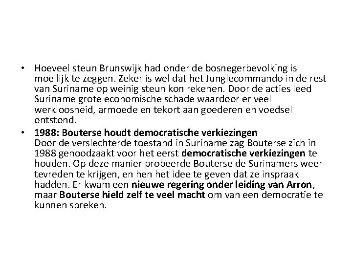  • Hoeveel steun Brunswijk had onder de bosnegerbevolking is moeilijk te zeggen. Zeker