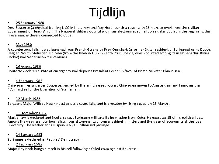 Tijdlijn • 25 February 1980 Desi Bouterse (a physical-training NCO in the army) and