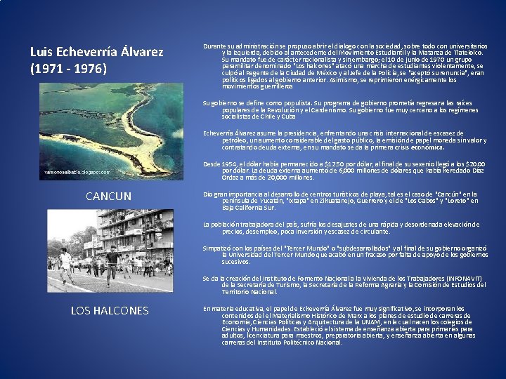 Luis Echeverría Álvarez (1971 - 1976) CANCUN Durante su administración se propuso abrir el