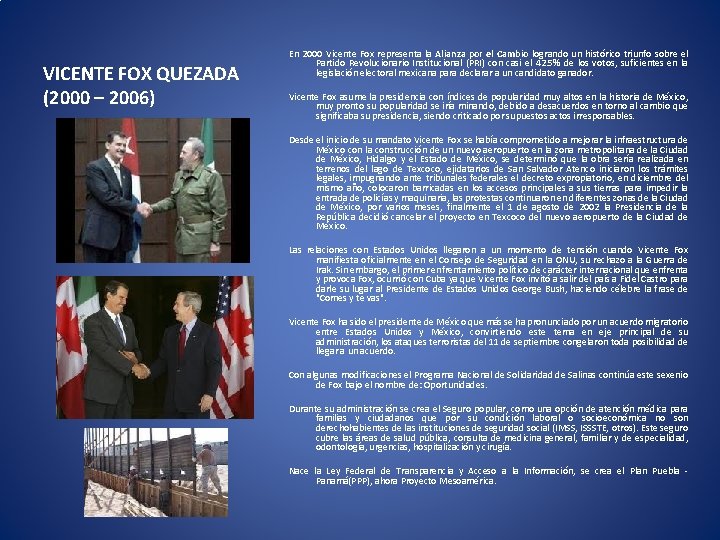 VICENTE FOX QUEZADA (2000 – 2006) En 2000 Vicente Fox representa la Alianza por