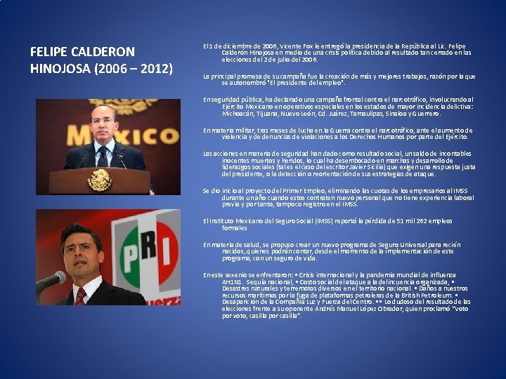 FELIPE CALDERON HINOJOSA (2006 – 2012) El 1 de diciembre de 2006, Vicente Fox