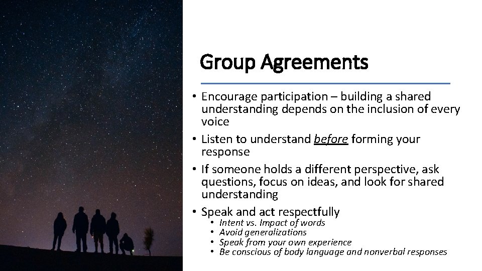Group Agreements • Encourage participation – building a shared understanding depends on the inclusion