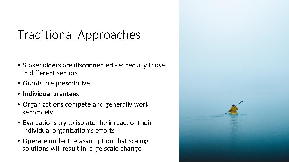 Traditional Approaches • Stakeholders are disconnected - especially those in different sectors • Grants