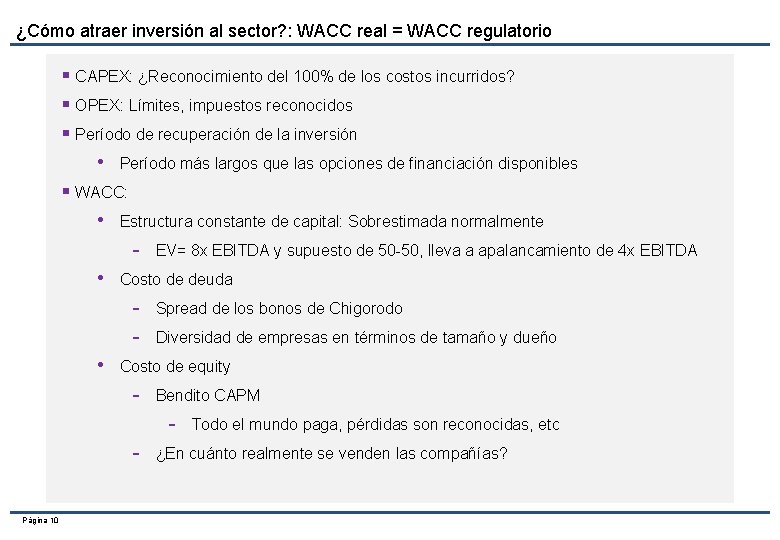 ¿Cómo atraer inversión al sector? : WACC real = WACC regulatorio § CAPEX: ¿Reconocimiento