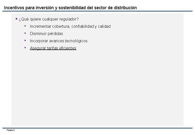 Incentivos para inversión y sostenibilidad del sector de distribución § ¿Qué quiere cualquier regulador?