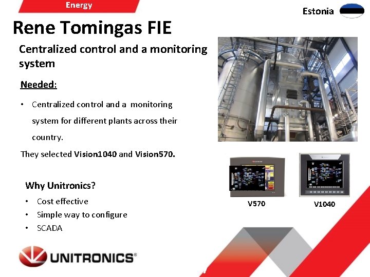 Energy Estonia Rene Tomingas FIE Centralized control and a monitoring system Needed: • Centralized