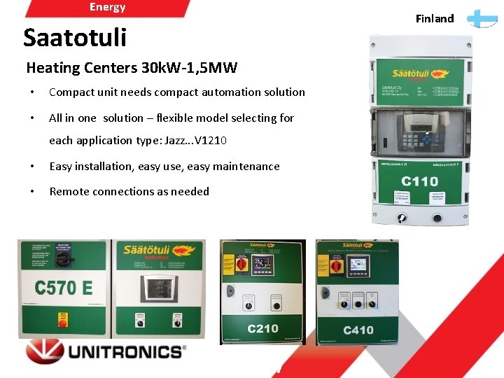 Energy Finland Saatotuli Heating Centers 30 k. W-1, 5 MW • Compact unit needs