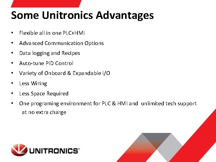 Some Unitronics Advantages • Flexible all in one PLC+HMI • Advanced Communication Options •