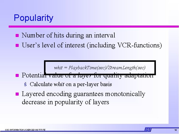 Popularity n n Number of hits during an interval User’s level of interest (including