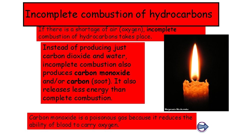 Incomplete combustion of hydrocarbons If there is a shortage of air (oxygen), incomplete combustion