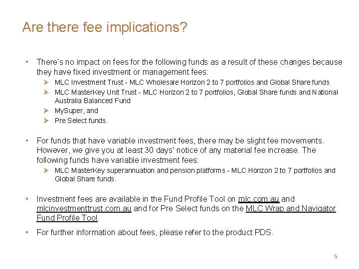 Are there fee implications? • There’s no impact on fees for the following funds